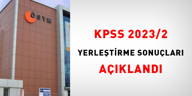 KPSS-2023/2 yerleştirme sonuçları açıklandı
