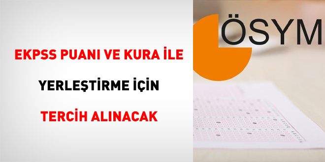 EKPSS puanı ve kura ile yerleştirme için tercih alınacak