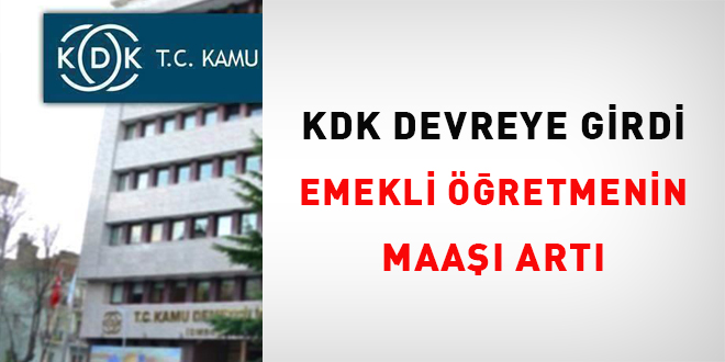 KDK devreye girdi: Emekli retmenin maa artt