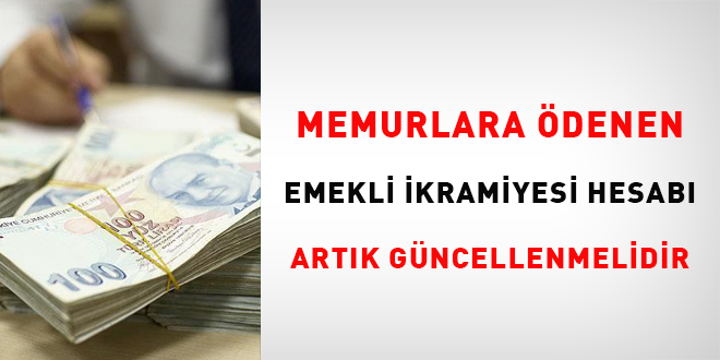 Memurlara ödenen emekli ikramiyesi hesabı artık güncellenmelidir?