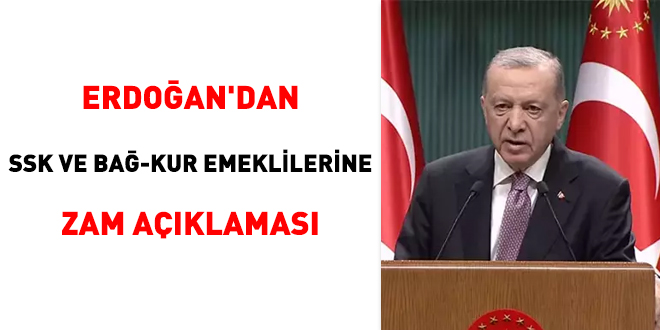 Erdoğan'dan SSK ve Bağ-Kur emeklilerine zam açıklaması