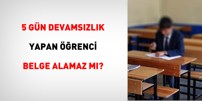 5 gün devamsızlık yapan öğrenci belge alamaz mı?