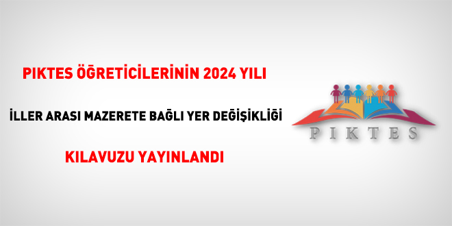 PIKTES Öğreticilerinin 2024 yılı iller arası mazerete bağlı yer değişikliği kılavuzu yayınlandı