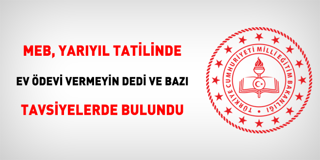 MEB, yarıyıl tatilinde ev ödevi vermeyin dedi ve bazı tavsiyelerde bulundu