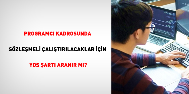 Programcı kadrosunda sözleşmeli çalıştırılacaklar için yds şartı aranır mı?