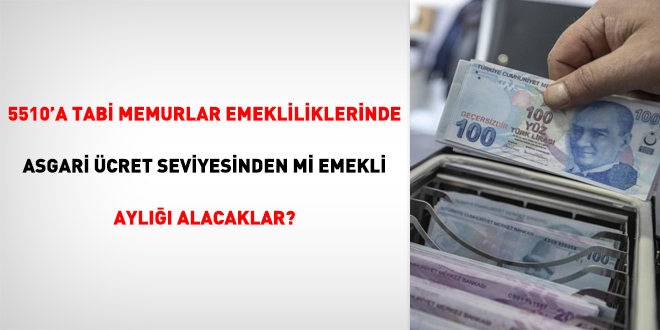5510'a tabi memurlar emekliliklerinde asgari ücret seviyesinden mi emekli aylığı alacaklar?