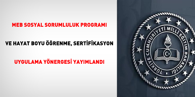 MEB Sosyal Sorumluluk Programı Ve Hayat Boyu Öğrenme, Sertifikasyon Uygulama Yönergesi yayımlandı
