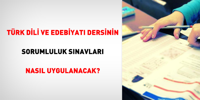 Türk Dili ve Edebiyatı dersinin sorumluluk sınavları nasıl uygulanacak?