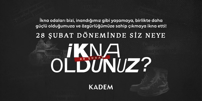 KADEM, 28 şubat kampanyası ile bu kez 'ikna odalarını' hatırlatıyor