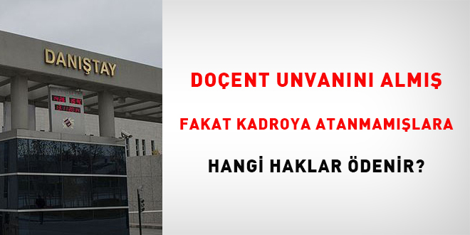 Doçent unvanını almış fakat kadroya atanmamışlara hangi haklar ödenir?