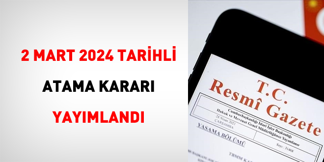 2 Mart 2024 tarihli atama karar yaymland