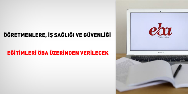 Öğretmenlere, iş Sağlığı ve Güvenliği Eğitimleri ÖBA üzerinden verilecek