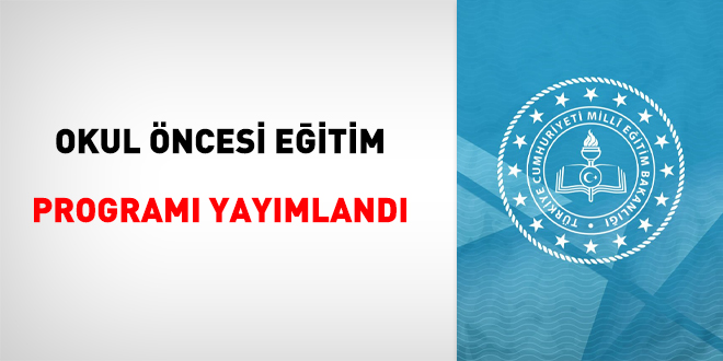 Okul Öncesi Eğitim Programı yayımlandı