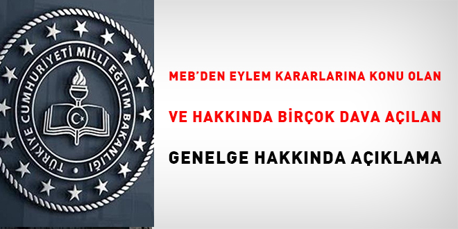 MEB, eylem kararlarına konu olan ve hakkında birçok dava açılan genelge hakkında açıklamalarda bulundu