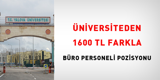 Üniversiteden 1600 TL farkla büro personeli pozisyonu!