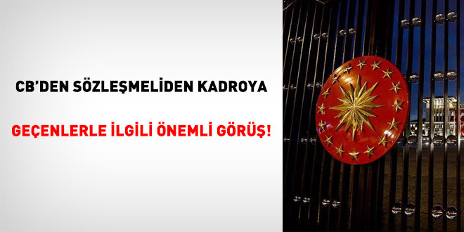 CB'den sözleşmeliden kadroya geçenlerle ilgili önemli görüş!
