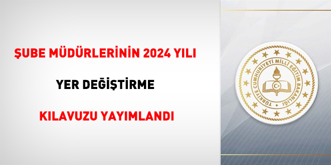 Şube müdürlerinin 2024 yılı yer değiştirme kılavuzu yayımlandı