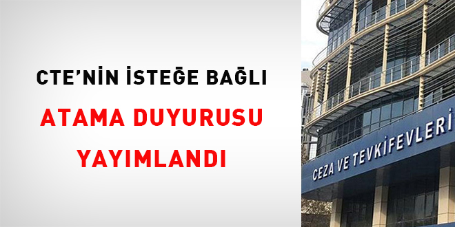 CTE'nin isteğe bağlı atama duyurusu yayımlandı