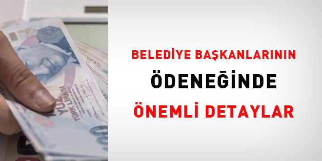 Belediye başkanlarının ödeneğinde önemli ayrıntılar