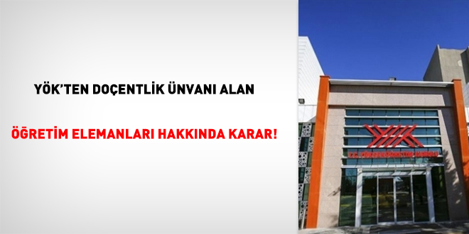 YÖK'ten Doçentlik ünvanı alan öğretim elemanları hakkında karar!