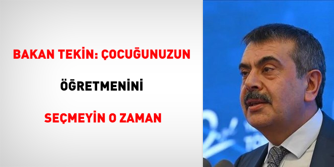 Bakan Tekin: Çocuğunuzun öğretmenini seçmeyin o zaman