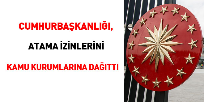 CB, atama izinlerini Kamu Kurumlarına dağıttı