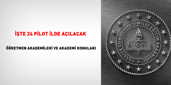İşte 24 pilot ilde açılacak öğretmen akademileri ve akademi konuları