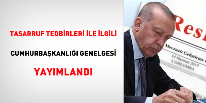 Tasarruf Tedbirleri ile lgili Cumhurbakanl Genelgesi Yaymland