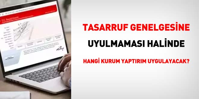 Tasarruf genelgesine uyulmamas halinde hangi kurum yaptrm uygulayacak?