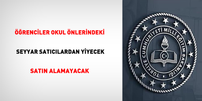 Öğrenciler okul önlerindeki seyyar satıcılardan yiyecek satın alamayacak