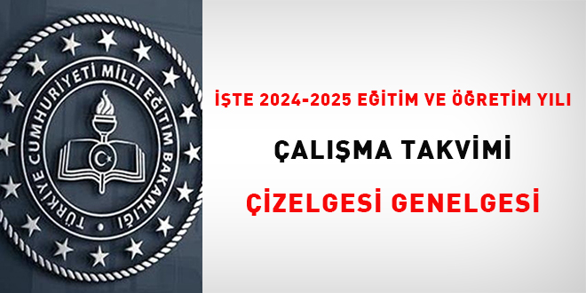 İşte 2024-2025 Eğitim ve Öğretim Yılı Çalışma Takvimi Çizelgesi Genelgesi
