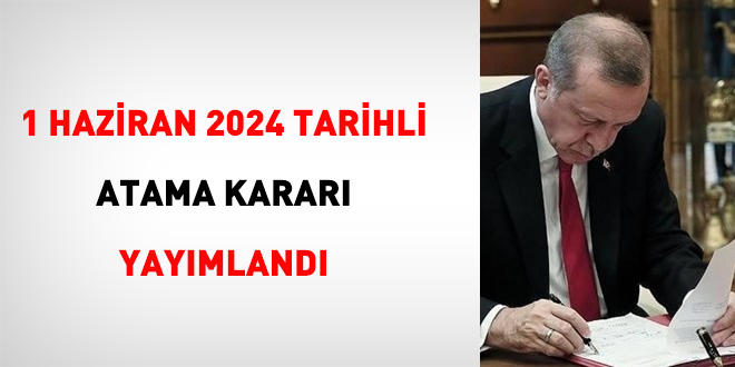 1 Haziran 2024 tarihli atama karar yaymland