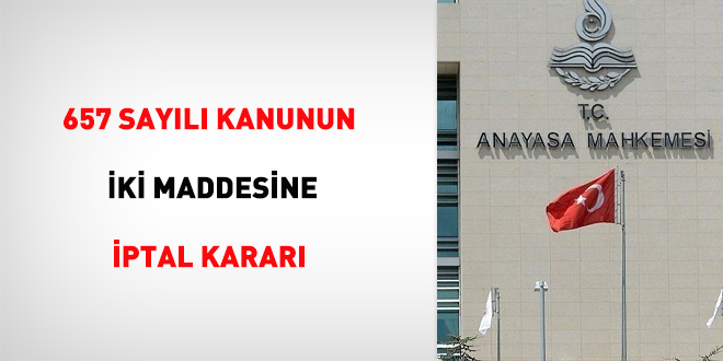 657 sayılı Kanunun iki maddesine iptal kararı