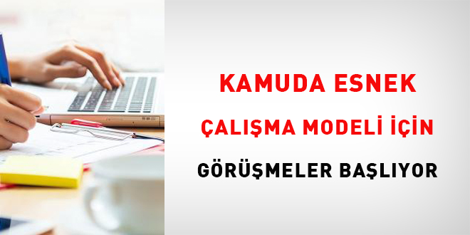 Kamuda esnek alma modeli iin grmeler balyor