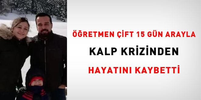Öğretmen çift 15 gün arayla kalp krizinden hayatını kaybetti