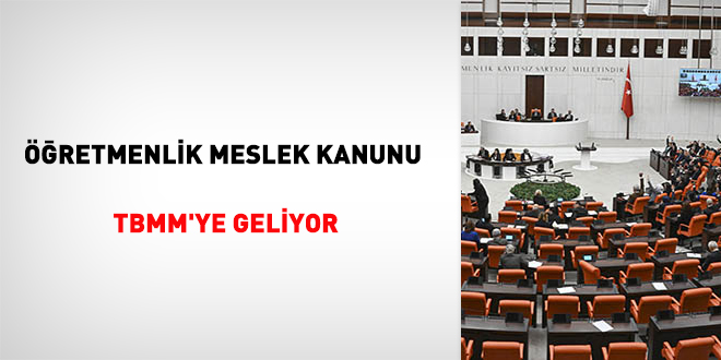 Öğretmenlik Meslek Kanunu TBMM'ye geliyor
