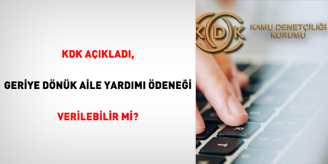 KDK açıkladı, geriye dönük aile yardımı ödeneği verilebilir mi?