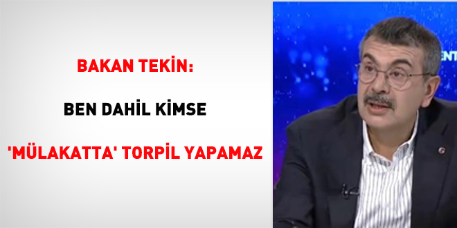 Bakan Tekin: Ben dahil kimse 'mülakatta' torpil yapamaz