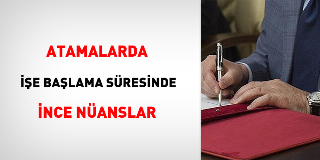 Atamalarda işe başlama süresinde ince nüanslar
