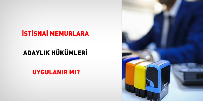stisnai Memurlara Adaylk Hkmleri Uygulanr m?