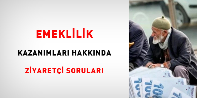 Emeklilik kazanımları hakkında ziyaretçi soruları