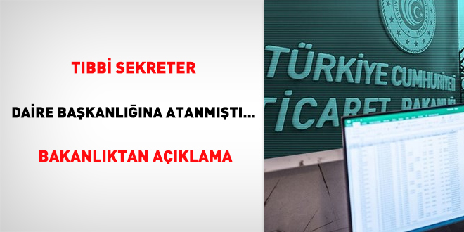 Tıbbı sekreter daire başkanlığına atanmıştı... Bakanlıktan açıklama