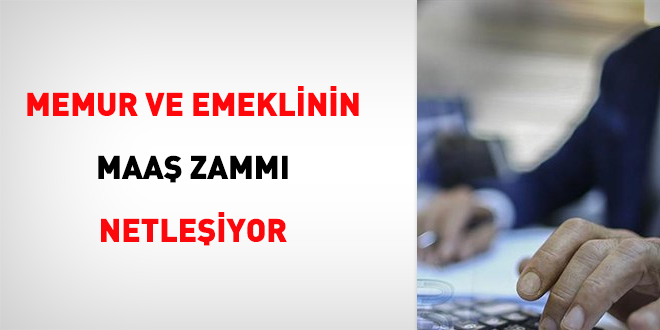 Memur ve emeklinin maaş zammı netleşiyor