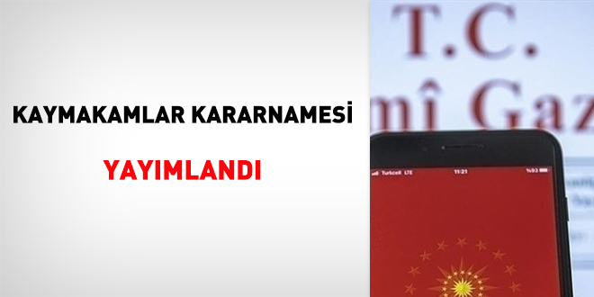 Kaymakamlar kararnamesi yayımlandı