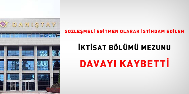 Szlemeli eitmen olarak istihdam edilen iktisat blm mezunu davay kaybetti