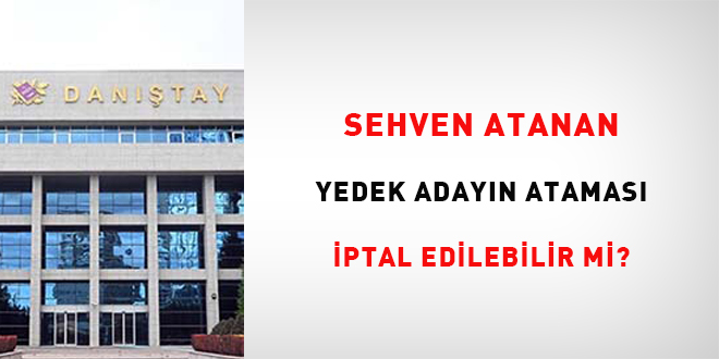 Sehven atanan yedek adayın ataması iptal edilebilir mi?