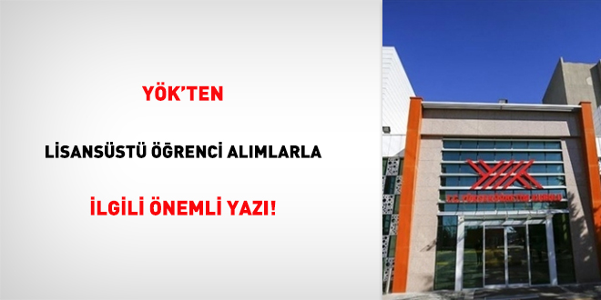 YÖK'ten lisansüstü öğrenci alımlarla ilgili önemli yazı!