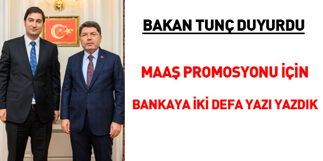 Bakan Tunç duyurdu... Maaş promosyonu için bankaya iki defa yazı yazdık