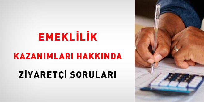 Emeklilik kazanımları hakkında ziyaretçi soruları