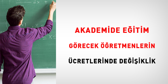 Akademide eğitim görecek öğretmenlerin ücretlerinde değişiklik